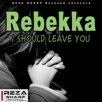 Rebekka - I Should Leave You
