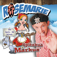 Spitzbua Markus - Rosemarie (Après-Ski Hitmix)