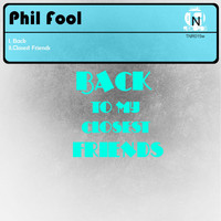 Phil Fool - Back to My Closest Friends