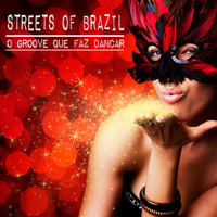 Streets of Brazil - O Groove Que Faz Dancar