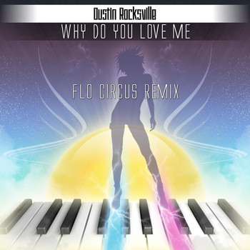 Dustin Rocksville - Why Do You Love Me (Flo Circus Remix)