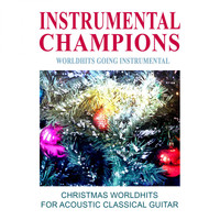 Instrumental Champions - Christmas Worldhits for Acoustic Classical Guitar