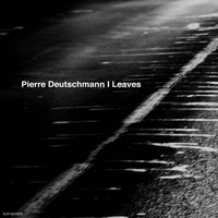 Pierre Deutschmann - Leaves
