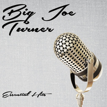 Big Joe Turner - Essential Hits