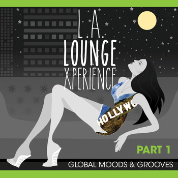Various Artists - Global Moods & Grooves! - L.A. Lounge Xperience, Pt. 1