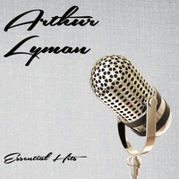 Arthur Lyman Group - Essential Hits