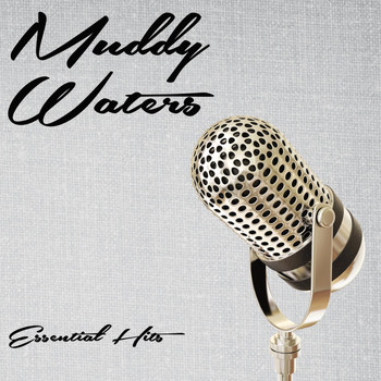 Muddy Waters - Essential Hits