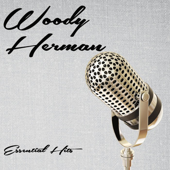 Woody Herman - Essential Hits
