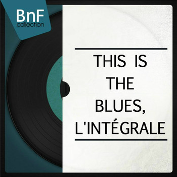 Various Artists - This Is the Blues, l'intégrale