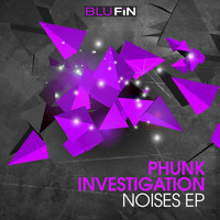 Phunk Investigation - Noises EP