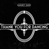 Danube's Banks - Thank You for Dancing