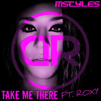 Mstyles feat. Roxy - Take Me There