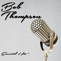 Bob Thompson - Essential Hits