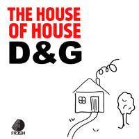 D&G - The House Of House