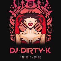 DJ Dirty K - I Am Dirty EP