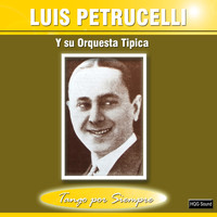 Luis Petrucelli - Y Su Orquesta Típica