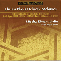 Misha Elman - Elman Plays Hebrew Melodies