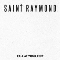 Saint Raymond - Fall At Your Feet