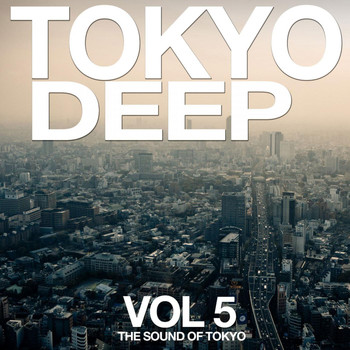 Various Artists - Tokyo Deep, Vol. 5 (The Sound of Tokyo)