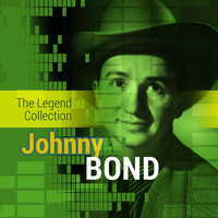 Johnny Bond - The Legend Collection: Johnny Bond