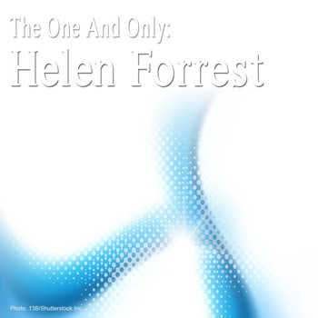 Helen Forrest - The One and Only: Helen Forrest