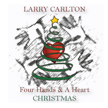 Larry Carlton - Four Hands & a Heart Christmas