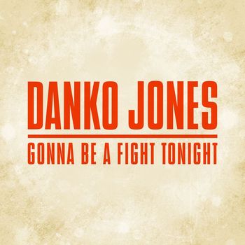 Danko Jones - Gonna Be A Fight Tonight