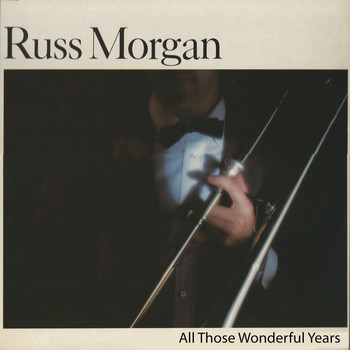 Russ Morgan - All Those Wonderful Years