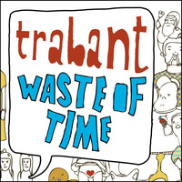 Trabant - Waste Of Time