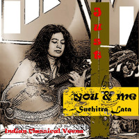 Suchitra Lata - Just You and Me