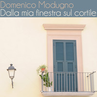 Domenico Modugno - Dalla mia finestra sul cortile