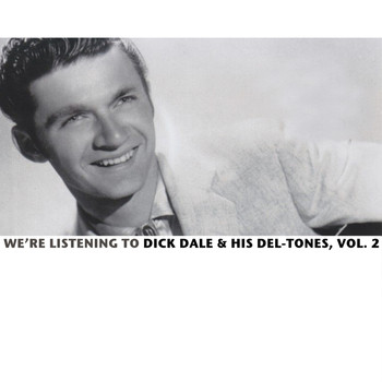 Dick Dale & His Del-Tones - We're Listening to Dick Dale & His Del-Tones, Vol. 2