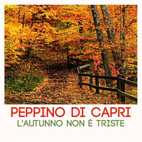 Peppino Di Capri - L'autunno non è triste