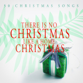 Various Artists - There Is No Christmas Like a Home Christmas - 50 Christmas Songs