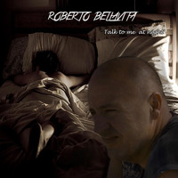 Roberto Bellavita - Talk to Me At Night