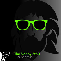 The Sloppy 5th's - Una Vez Mas