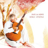 Kiko Veneno - Dice la gente (Deluxe)