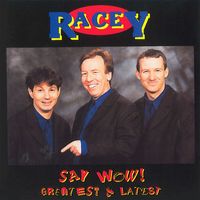 Racey - Say Wow! (Greatest & Latest)