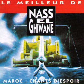 Nass El Ghiwane - Le meilleur de Nas El Ghiwane, Maroc: Chants d'espoir
