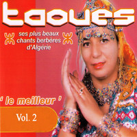 Taoues - Le meilleur de Taoues: Ses plus beaux chants berbères d'Algérie, Vol. 2