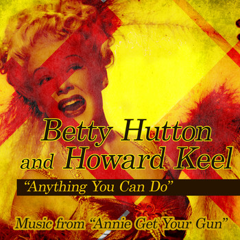 Betty Hutton - Anything You Can Do: Music From "Annie Get Your Gun"