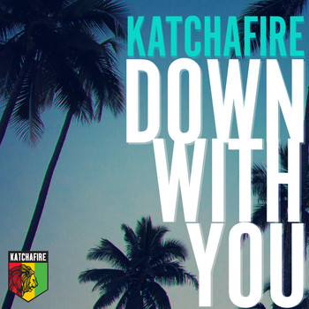 Katchafire - Down With You - Single