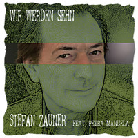 Stefan Zauner feat. Petra Manuela - Wir werden sehn