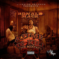 Ronald Mack - Bankmoney Ent. & Livewire Records Presents a Time to Kill (Explicit)
