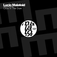 Lucio Malatoid - Glow In The Dark