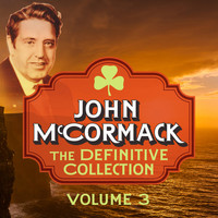 John McCormack - The Definitive Collection, Vol. 3 (Remastered Special Edition)