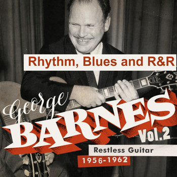 Various Artists & George Barnes - George Barnes: Restless Guitar Vol. 2 (1952/62 - Rhythm, Blues and Rock 'N' Roll)