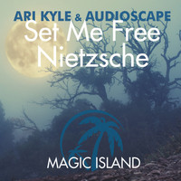 Ari Kyle & Audioscape - Set Me Free + Nietzsche