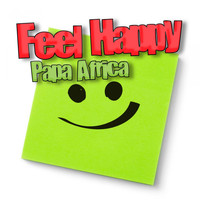 Papa Africa - Feel Happy