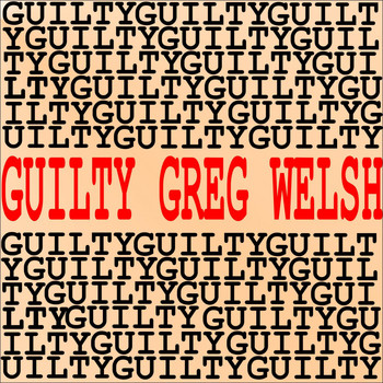 Greg Welsh - Guilty